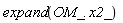 expand(OM_.x2_)