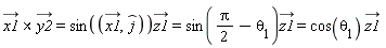 `&x`(`#mover(mi("x1"),mo("&rarr;"))`, `#mover(mi("y2"),mo("&rarr;"))`) = sin(`#mover(mi("x1"),mo("&rarr;"))`, `#mover(mi("j"),mo("&and;"))`)*`#mover(mi("z1"),mo("&rarr;"))` and sin(`#mover(mi("x1"),mo("&rarr;"))`, `#mover(mi("j"),mo("&and;"))`)*`#mover(mi("z1"),mo("&rarr;"))` = sin((1/2)*Pi-`&theta;__1`)*`#mover(mi("z1"),mo("&rarr;"))` and sin((1/2)*Pi-`&theta;__1`)*`#mover(mi("z1"),mo("&rarr;"))` = cos(theta[1])*`#mover(mi("z1"),mo("&rarr;"))`