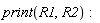 print(R1, R2)