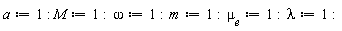 a := 1; M := 1; omega := 1; m := 1; `&mu;__e` := 1; lambda := 1