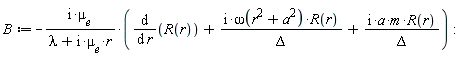 B := -I*`&mu;__e`*(diff(R(r), r)+I*omega(a^2+r^2)*R(r)/Delta+I*a*m*R(r)/Delta)/(lambda+I*`&mu;__e`*r)