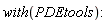 with(PDEtools)