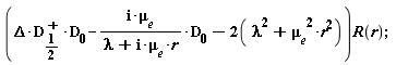 (Delta*LinearAlgebra:-Transpose(D[1/2])*D__0-I*`&mu;__e`*D__0/(lambda+I*`&mu;__e`*r)-2*(`&mu;__e`^2*r^2+lambda^2))*R(r)
