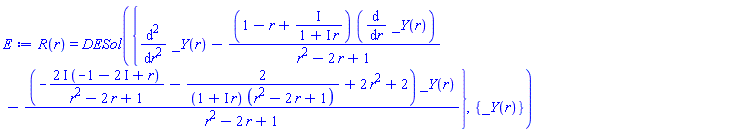 R(r) = DESol({diff(diff(_Y(r), r), r)-(1-r+I/(1+I*r))*(diff(_Y(r), r))/(r^2-2*r+1)-(-(2*I)*((-1-2*I)+r)/(r^2-2*r+1)-2/((1+I*r)*(r^2-2*r+1))+2*r^2+2)*_Y(r)/(r^2-2*r+1)}, {_Y(r)})