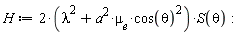 H := (2*(lambda^2+a^2*`&mu;__e`*cos(theta)^2))*S(theta)