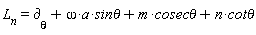 L__n = a*omega*`sin&theta;`+m*`cosec&theta;`+n*`cot&theta;`+`&PartialD;__&theta;`