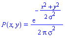 P(x, y) = (1/2)*exp(-(1/2)*(x^2+y^2)/sigma^2)/(Pi*sigma^2)