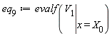 eq[9] := evalf(eval(V[1], x = X[0]))