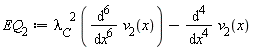 EQ[2] := lambda[C]^2*(diff(v[2](x), x, x, x, x, x, x))-(diff(v[2](x), x, x, x, x))
