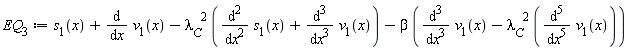 EQ[3] := s[1](x)+diff(v[1](x), x)-lambda[C]^2*(diff(s[1](x), x, x)+diff(v[1](x), x, x, x))-beta*(diff(v[1](x), x, x, x)-lambda[C]^2*(diff(v[1](x), x, x, x, x, x)))