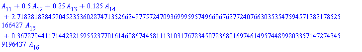 A[11]+.5*A[12]+.25*A[13]+.125*A[14]+2.718281828459045235360287471352662497757247093699959574966967627724076630353547594571382178525166427*A[15]+.3678794411714423215955237701614608674458111310317678345078368016974614957448998033571472743459196437*A[16]