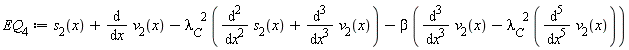 EQ[4] := s[2](x)+diff(v[2](x), x)-lambda[C]^2*(diff(s[2](x), x, x)+diff(v[2](x), x, x, x))-beta*(diff(v[2](x), x, x, x)-lambda[C]^2*(diff(v[2](x), x, x, x, x, x)))