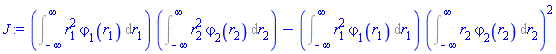 (Int(r[1]^2*varphi[1](r[1]), r[1] = -infinity .. infinity))*(Int(r[2]^2*varphi[2](r[2]), r[2] = -infinity .. infinity))-(Int(r[1]^2*varphi[1](r[1]), r[1] = -infinity .. infinity))*(Int(r[2]*varphi[2](r[2]), r[2] = -infinity .. infinity))^2