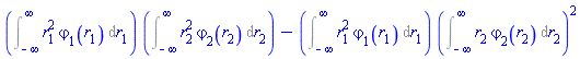 (Int(r[1]^2*varphi[1](r[1]), r[1] = -infinity .. infinity))*(Int(r[2]^2*varphi[2](r[2]), r[2] = -infinity .. infinity))-(Int(r[1]^2*varphi[1](r[1]), r[1] = -infinity .. infinity))*(Int(r[2]*varphi[2](r[2]), r[2] = -infinity .. infinity))^2