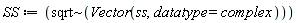 SS := `~`[sqrt](Vector(ss, datatype = complex))