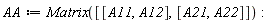AA := Matrix([[A11, A12], [A21, A22]]):