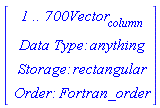 RTABLE(18446744074183923702, anything, Vector[column], rectangular, Fortran_order, [], 1, 1 .. 700)