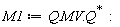M1 := Typesetting:-delayDotProduct(Typesetting:-delayDotProduct(Q, MV), LinearAlgebra:-HermitianTranspose(Q)):