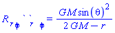 `R `[r]*``[phi]*` `[r]*`  `[phi] = G*M*sin(theta)^2/(2*G*M-r)