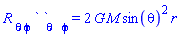 `R `[theta]*``[phi]*` `[theta]*`  `[phi] = 2*G*M*sin(theta)^2*r