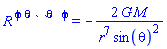 `R `^phi*``^theta*` `^theta*`  `^phi = -2*G*M/(r^7*sin(theta)^2)