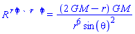 `R `^r*``^phi*` `^r*`  `^phi = (2*G*M-r)*G*M/(r^6*sin(theta)^2)