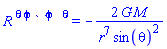 `R `^theta*``^phi*` `^phi*`  `^theta = -2*G*M/(r^7*sin(theta)^2)