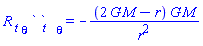 `R `[t]*``[theta]*` `[t]*`  `[theta] = -(2*G*M-r)*G*M/r^2