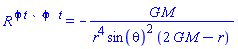 `R `^phi*``^t*` `^phi*`  `^t = -G*M/(r^4*sin(theta)^2*(2*G*M-r))