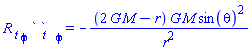 `R `[t]*``[phi]*` `[t]*`  `[phi] = -(2*G*M-r)*G*M*sin(theta)^2/r^2