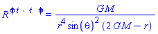 `R `^phi*``^t*` `^t*`  `^phi = G*M/(r^4*sin(theta)^2*(2*G*M-r))