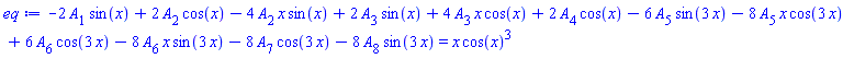 -2*A[1]*sin(x)+2*A[2]*cos(x)-4*A[2]*x*sin(x)+2*A[3]*sin(x)+4*A[3]*x*cos(x)+2*A[4]*cos(x)-6*A[5]*sin(3*x)-8*A[5]*x*cos(3*x)+6*A[6]*cos(3*x)-8*A[6]*x*sin(3*x)-8*A[7]*cos(3*x)-8*A[8]*sin(3*x) = x*cos(x)^3