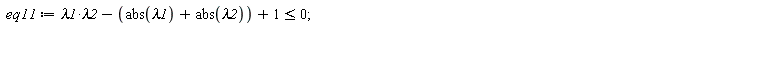 eq11 := lambda1*lambda2-abs(lambda1)-abs(lambda2)+1 <= 0
