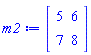 m2 := Matrix(2, 2, {(1, 1) = 5, (1, 2) = 6, (2, 1) = 7, (2, 2) = 8})