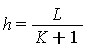 h = L/(K+1)