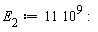 E[2] := 11*10^9
