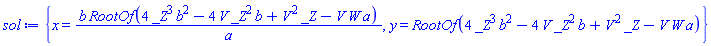 {x = b*RootOf(4*_Z^3*b^2-4*V*_Z^2*b+V^2*_Z-V*W*a)/a, y = RootOf(4*_Z^3*b^2-4*V*_Z^2*b+V^2*_Z-V*W*a)}