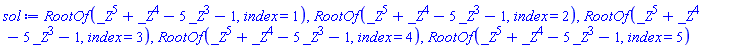 RootOf(_Z^5+_Z^4-5*_Z^3-1, index = 1), RootOf(_Z^5+_Z^4-5*_Z^3-1, index = 2), RootOf(_Z^5+_Z^4-5*_Z^3-1, index = 3), RootOf(_Z^5+_Z^4-5*_Z^3-1, index = 4), RootOf(_Z^5+_Z^4-5*_Z^3-1, index = 5)