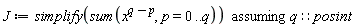 J := `assuming`([simplify(sum(x^(q-p), p = 0 .. q))], [q::posint])