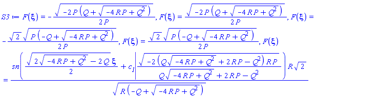 F(xi) = -(1/2)*(-2*P*(Q+(-4*P*R+Q^2)^(1/2)))^(1/2)/P, F(xi) = (1/2)*(-2*P*(Q+(-4*P*R+Q^2)^(1/2)))^(1/2)/P, F(xi) = -(1/2)*2^(1/2)*(P*(-Q+(-4*P*R+Q^2)^(1/2)))^(1/2)/P, F(xi) = (1/2)*2^(1/2)*(P*(-Q+(-4*P*R+Q^2)^(1/2)))^(1/2)/P, F(xi) = JacobiSN((1/2)*(2*(-4*P*R+Q^2)^(1/2)-2*Q)^(1/2)*xi+c__1, (-2*(Q*(-4*P*R+Q^2)^(1/2)+2*R*P-Q^2)*R*P)^(1/2)/(Q*(-4*P*R+Q^2)^(1/2)+2*R*P-Q^2))*R*2^(1/2)/(R*(-Q+(-4*P*R+Q^2)^(1/2)))^(1/2)