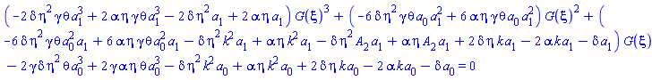 (-2*delta*eta^2*gamma*theta*a[1]^3+2*alpha*eta*gamma*theta*a[1]^3-2*delta*eta^2*a[1]+2*alpha*eta*a[1])*G(xi)^3+(-6*delta*eta^2*gamma*theta*a[0]*a[1]^2+6*alpha*eta*gamma*theta*a[0]*a[1]^2)*G(xi)^2+(-6*delta*eta^2*gamma*theta*a[0]^2*a[1]+6*alpha*eta*gamma*theta*a[0]^2*a[1]-delta*eta^2*k^2*a[1]+alpha*eta*k^2*a[1]-delta*eta^2*A[2]*a[1]+alpha*eta*A[2]*a[1]+2*delta*eta*k*a[1]-2*alpha*k*a[1]-delta*a[1])*G(xi)-2*gamma*delta*eta^2*theta*a[0]^3+2*gamma*alpha*eta*theta*a[0]^3-delta*eta^2*k^2*a[0]+alpha*eta*k^2*a[0]+2*delta*eta*k*a[0]-2*alpha*k*a[0]-delta*a[0] = 0