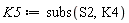 K5 := subs(S2, K4)