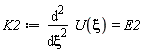 K2 := diff(U(xi), xi, xi) = E2