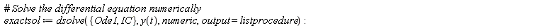 exactsol := dsolve({IC, Ode1}, y(t), numeric, output = listprocedure)