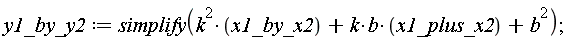y1_by_y2 := simplify(b*k*x1_plus_x2+k^2*x1_by_x2+b^2)