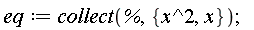 eq := collect(%, {x, x^2})