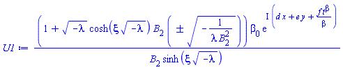 (1+(-lambda)^(1/2)*cosh(xi*(-lambda)^(1/2))*B[2]*`&+-`((-1/(lambda*B[2]^2))^(1/2)))*beta[0]*exp(I*(d*x+e*y+f*t^beta/beta))/(B[2]*sinh(xi*(-lambda)^(1/2)))