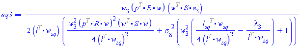 (1/2)*w[3]*(`.`(p^%T, R, w))*(`.`(w^%T, S, e[3]))/((l^%T.w__sq)*((1/4)*w[3]^2*(`.`(p^%T, R, w))^2*(`.`(w^%T, S, w))/(l^%T.w__sq)^2+sigma__delta^2*(w[3]^2*((1/4)*(l__sq^%T.w__sq)/(l^%T.w__sq)^2-lambda[3]/(l^%T.w__sq))+1)))
