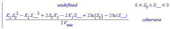 piecewise(And(0 < S__0, S__ < 0), undefined, (1/2)*(K__2*S__0^2-K__2*S__^2+2*S__0*K__1-2*K__1*S__+2*ln(S__0)-2*ln(S__))/V__max)