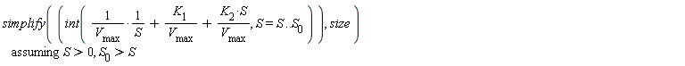 `assuming`([simplify(int(1/(V__max*S)+K__1/V__max+K__2*S/V__max, S = S__ .. S__0), size)], [S > 0, S__0 > S__])
